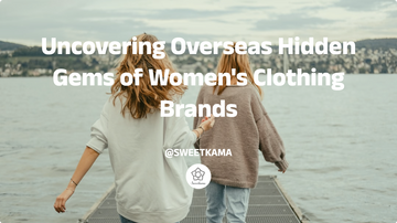 Uncovering Overseas Hidden Gems of Women's Clothing Brands: Combining Affordability and Fashion