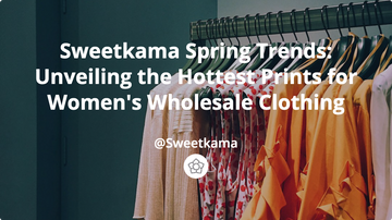 sweetkama Spring Trends: Unveiling the Hottest Prints for Women's Wholesale Clothing