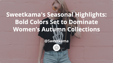 sweetkama's Seasonal Highlights: Bold Colors Set to Dominate Women’s Autumn Collections