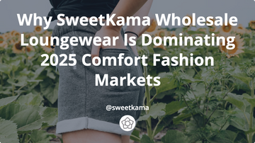 Why SweetKama Wholesale Loungewear Is Dominating 2025 Comfort Fashion Markets