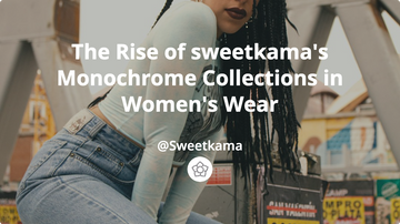 The Rise of sweetkama's Monochrome Collections in Women's Wear