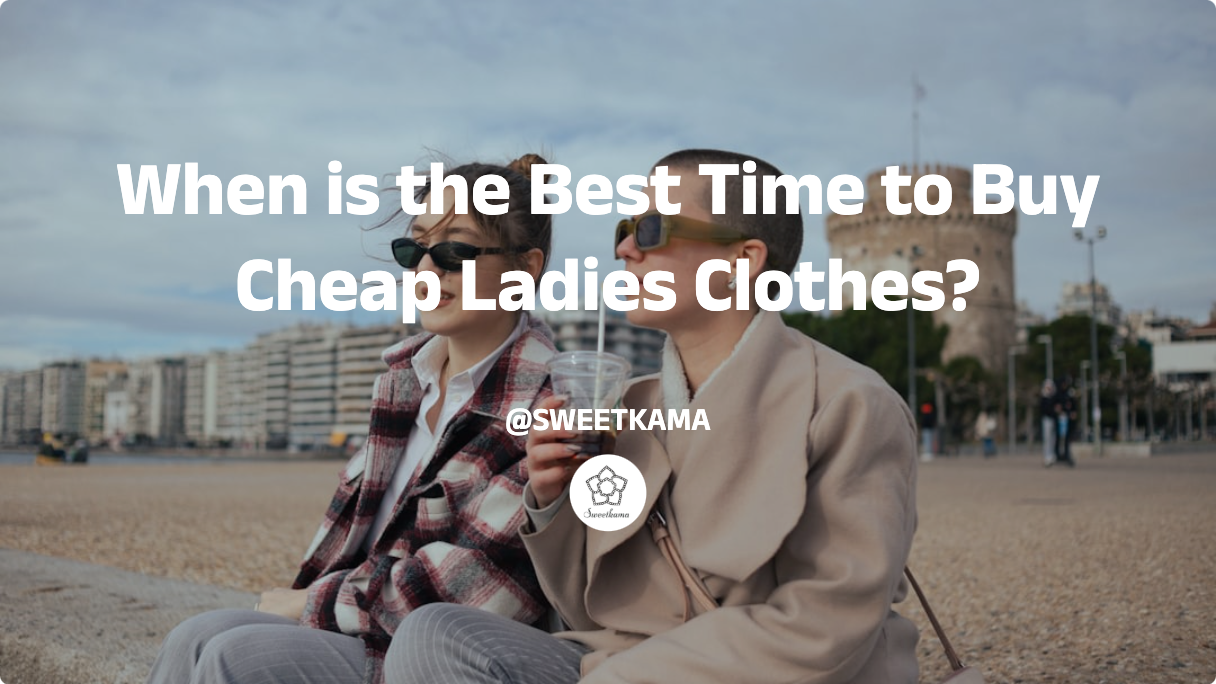 When is the Best Time to Buy Cheap Ladies Clothes?